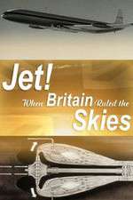 Watch Jet When Britain Ruled the Skies Tvmuse