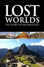 Watch Lost Worlds The Story of Archaeology Tvmuse