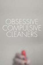 Watch Obsessive Compulsive Cleaners Tvmuse