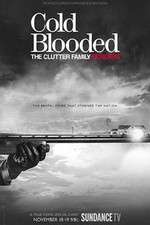 Watch Cold Blooded: The Clutter Family Murders Tvmuse