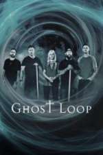 Watch Ghost Loop Tvmuse