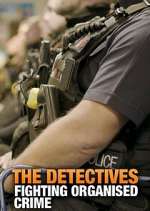 Watch The Detectives: Fighting Organised Crime Tvmuse