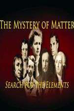 Watch The Mystery of Matter: Search for the Elements Tvmuse