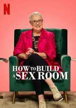 Watch How To Build a Sex Room Tvmuse