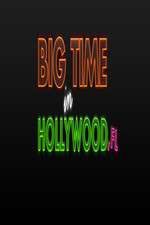 Watch Big Time in Hollywood FL Tvmuse