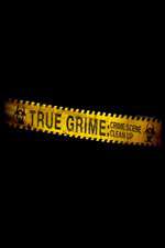 Watch True Grime: Crime Scene Clean Up Tvmuse