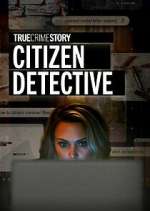 Watch True Crime Story: Citizen Detective Tvmuse