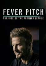 Watch Fever Pitch: The Rise of the Premier League Tvmuse