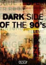 Watch Dark Side of the '90s Tvmuse