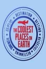 Watch The Coolest Places on Earth Tvmuse