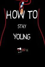 Watch How To Stay Young Tvmuse