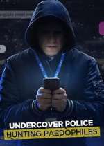 Watch Undercover Police: Hunting Paedophiles Tvmuse