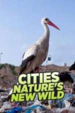 Watch Cities: Nature\'s New Wild Tvmuse