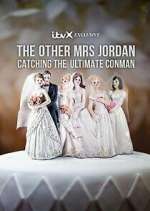 Watch The Other Mrs Jordan – Catching the Ultimate Conman Tvmuse