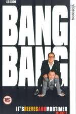 Watch Bang Bang Its Reeves and Mortimer Tvmuse