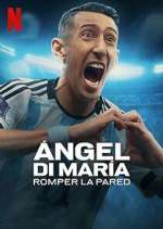 Watch Ángel Di María: Romper la pared Tvmuse