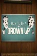 Watch How to be a Grown Up Tvmuse