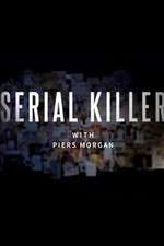 Watch Serial Killer with Piers Morgan Tvmuse