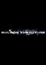 Watch Building the Future Tvmuse