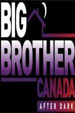 Watch Big Brother Canada After Dark Tvmuse