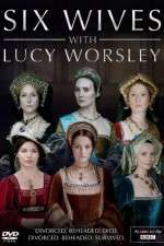 Watch Six Wives with Lucy Worsley Tvmuse