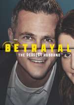 Watch Betrayal: The Perfect Husband Tvmuse