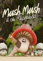 Watch Mush Mush and the Mushables Tvmuse