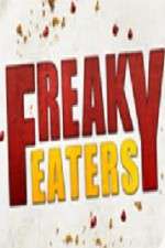 Watch Freaky Eaters Tvmuse