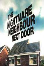 Watch The Nightmare Neighbour Next Door Tvmuse