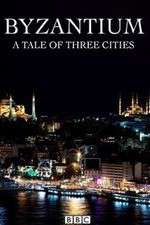 Watch Byzantium a Tale of Three Cities Tvmuse