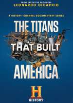 Watch The Titans That Built America Tvmuse
