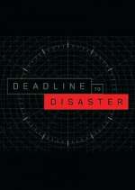 Watch Deadline to Disaster Tvmuse