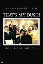 Watch That's My Bush! Tvmuse