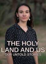 Watch The Holy Land and Us - Our Untold Stories Tvmuse