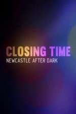 Watch Closing Time Newcastle After Dark Tvmuse