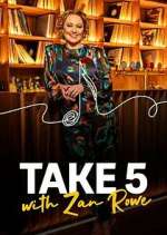 Watch Take 5 with Zan Rowe Tvmuse