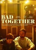 Watch Bad Together Tvmuse