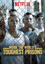 Watch Inside the World's Toughest Prisons Tvmuse