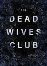 Watch The Dead Wives Club Tvmuse