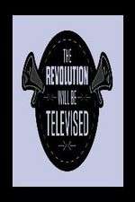 Watch The Revolution Will Be Televised Tvmuse