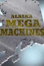 Watch Alaska Mega Machines Tvmuse