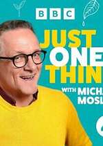 Watch Michael Mosley - Just One Thing Tvmuse