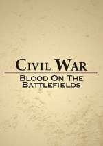 Watch Civil War: Blood on the Battlefields Tvmuse