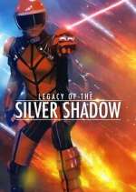 Watch Legacy of the Silver Shadow Tvmuse