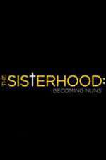 Watch The Sisterhood: Becoming Nuns Tvmuse