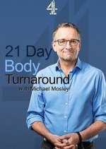 Watch 21 Day Body Turnaround with Michael Mosley Tvmuse