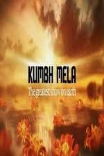 Watch Kumbh Mela The Greatest Show on Earth Tvmuse