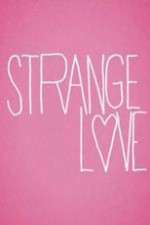 Watch Strange Love Tvmuse