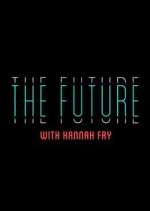 Watch The Future with Hannah Fry Tvmuse