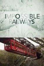 Watch Impossible Railways Tvmuse